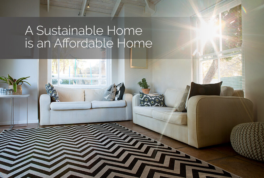 A Sustainable Home is an Affordable Home