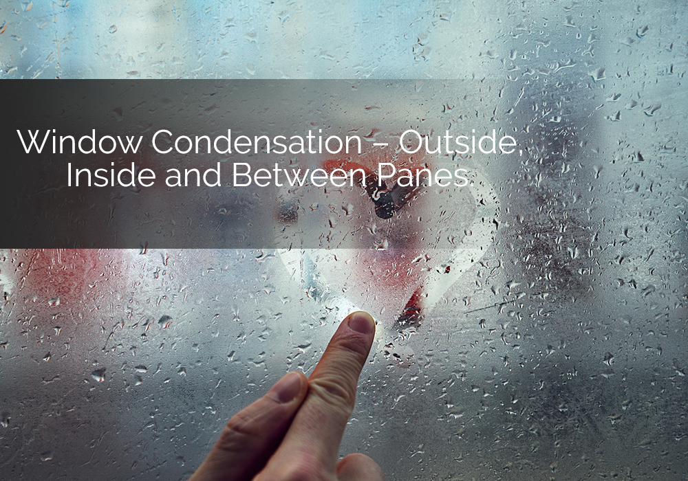 Window Condensation Inside Outside Between Panes