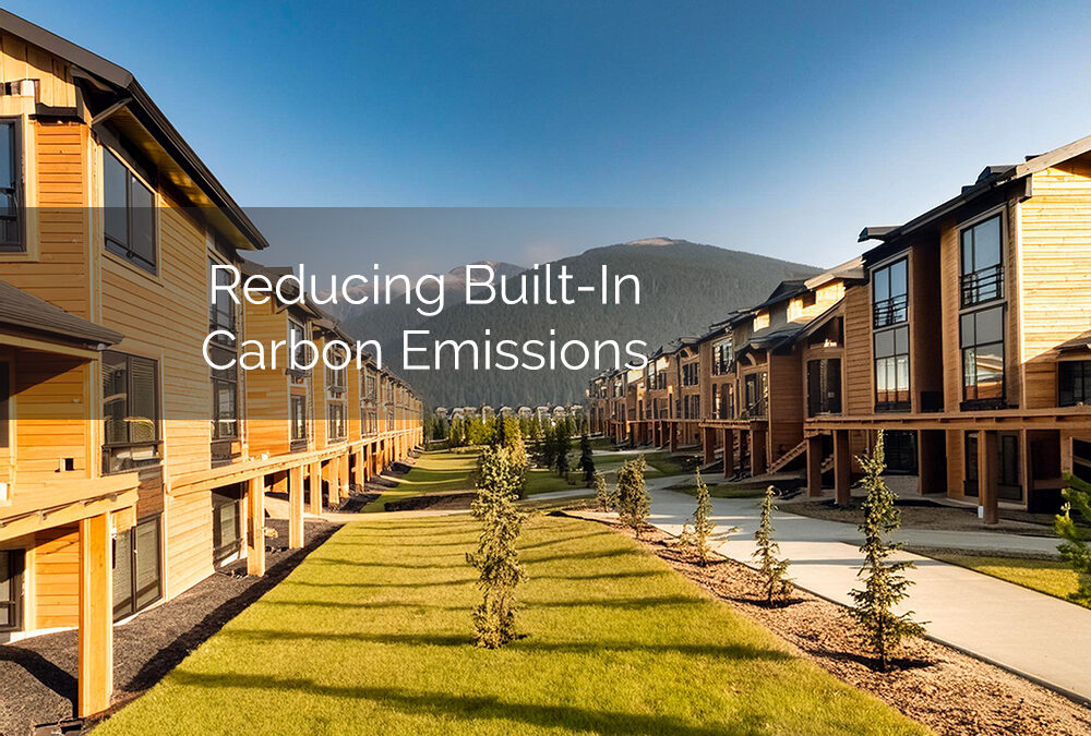 Reducing Built-In Carbon Emissions
