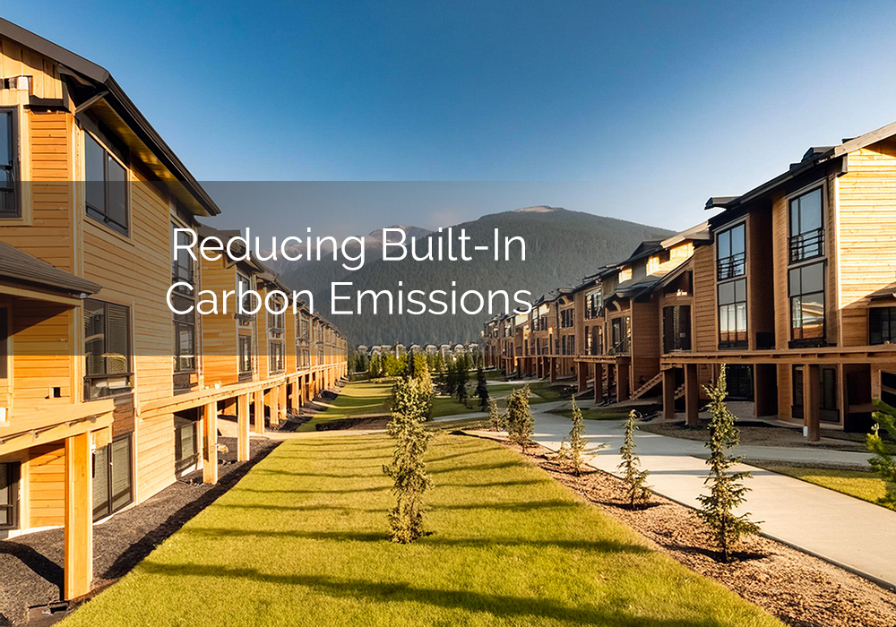 Reducing Built-In Carbon Emissions