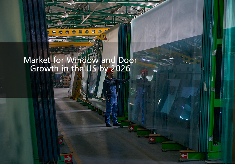 Market for Window and Door Growth in the US by 2026