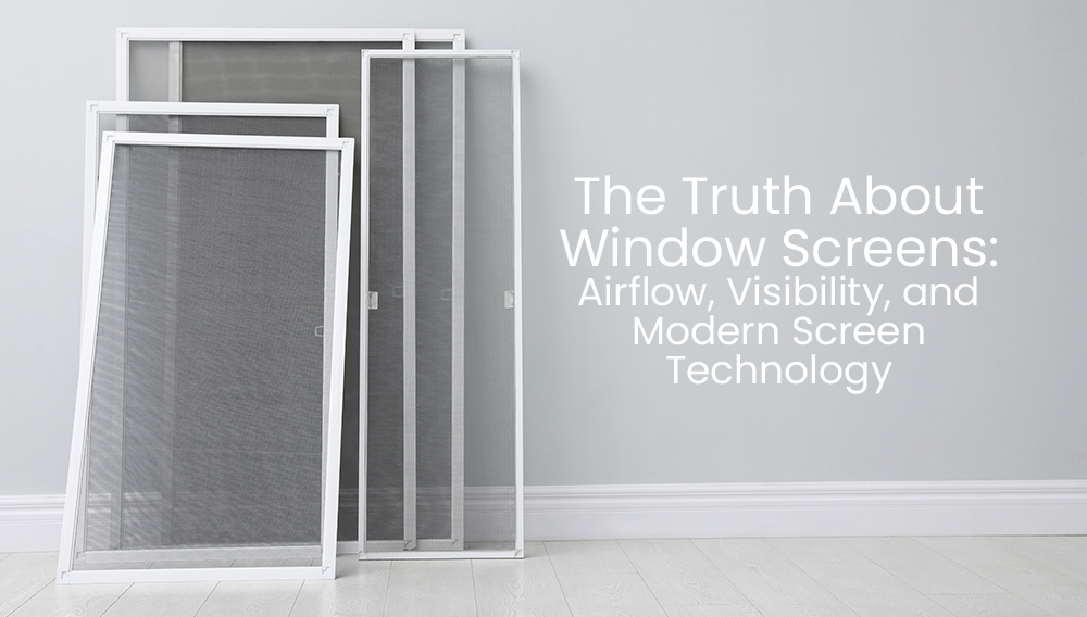 The Truth About Window Screens