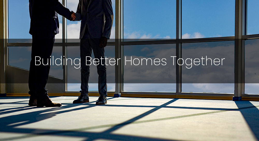 Building Better Homes Together